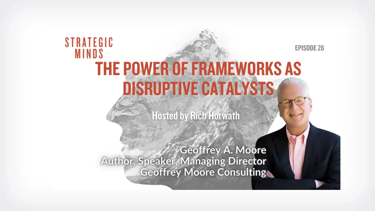 Strategic Minds Podcast: Episode 26 – The Power of Frameworks as Disruptive Catalysts
