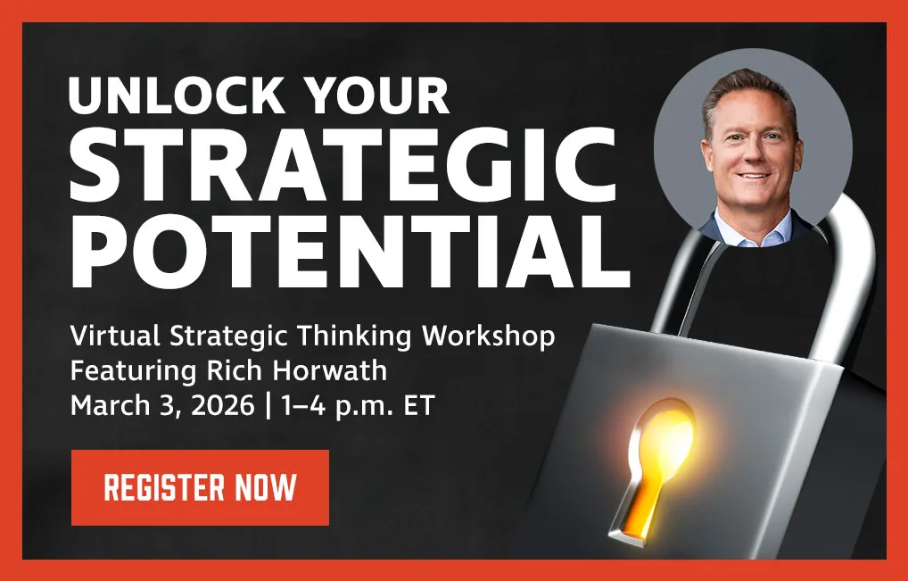 Unlock Your Strategic Potential workshop with Rich Horwath, March 3, 2026, 1-4 p.m. ET. Register now.