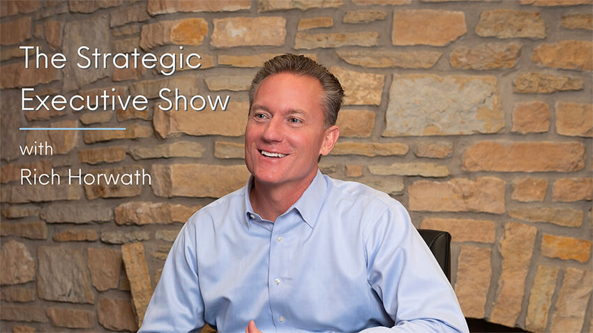 Rich Horwath host of The Strategic Executive Show